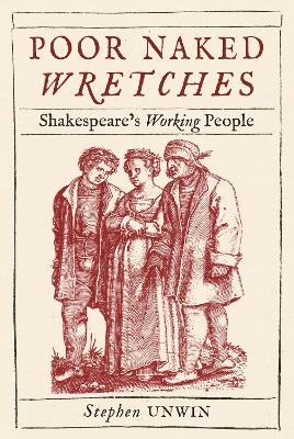 Poor Naked Wretches: Shakespeare's Working People book