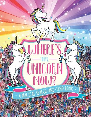 Where's the Unicorn Now?: A Magical Search and Find Book by Paul Moran