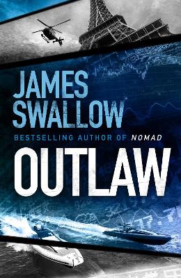 Outlaw: The incredible new thriller from the master of modern espionage by James Swallow