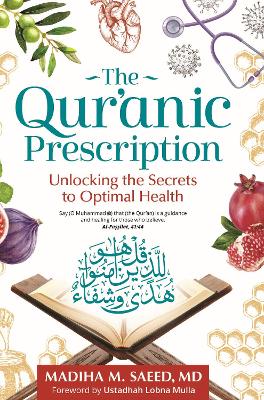 The Qur'anic Prescription: Unlocking the Secrets to Optimal Health book