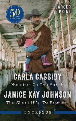 Monster In The Marsh/The Sheriff's To Protect by Carla Cassidy