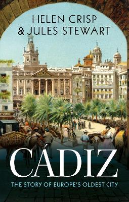 Cádiz: The Story of Europe's Oldest City book