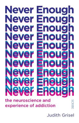 Never Enough: The neuroscience and experience of addiction book