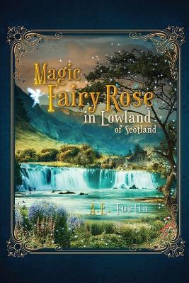 The Magic Fairy Rose in the Lowland of Scotland book