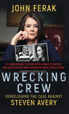 Wrecking Crew: Demolishing The Case Against Steven Avery by John Ferak