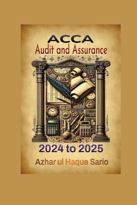 ACCA Audit and Assurance: 2024 to 2025 by Azhar Ul Haque Sario