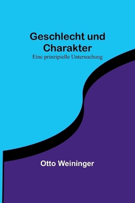 Geschlecht und Charakter: Eine prinzipielle Untersuchung book