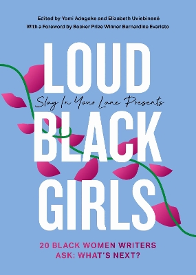 Loud Black Girls: 20 Black Women Writers Ask: What’s Next? by Yomi Adegoke