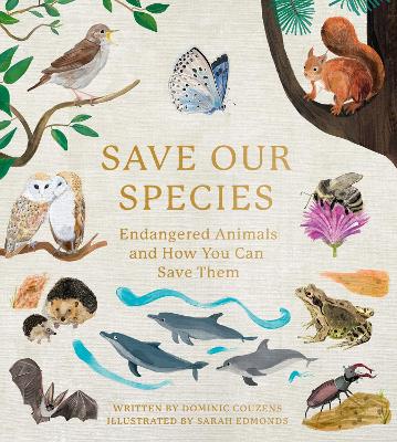 Save Our Species: Endangered Animals and How You Can Save Them book