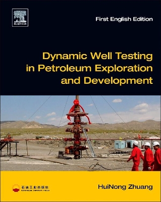 Dynamic Well Testing in Petroleum Exploration and Development by Huinong Zhuang