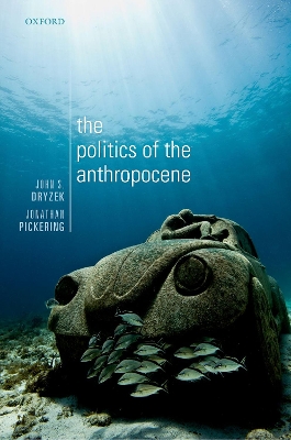 The Politics of the Anthropocene by John S. Dryzek