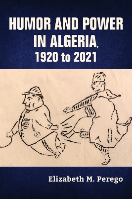 Humor and Power in Algeria, 1920 to 2021 book