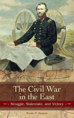 The Civil War in the East by Brooks D. Simpson