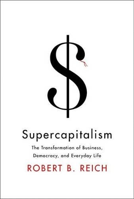Supercapitalism by Robert B Reich