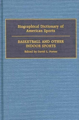 Biographical Dictionary of American Sports by David L. Porter