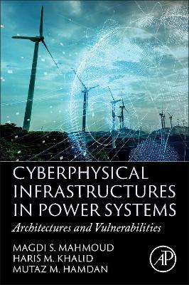 Cyberphysical Infrastructures in Power Systems: Architectures and Vulnerabilities book