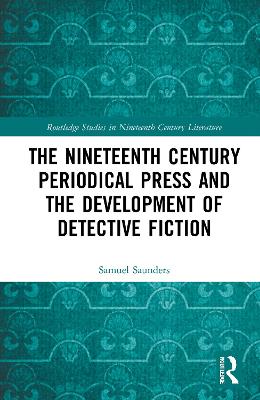 The Nineteenth Century Periodical Press and the Development of Detective Fiction book