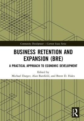 Business Retention and Expansion (BRE): A Practical Approach to Economic Development by Michael Darger