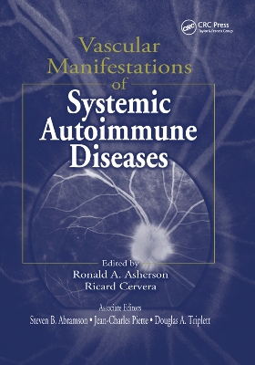 Vascular Manifestations of Systemic Autoimmune Diseases by Ronald A. Asherson