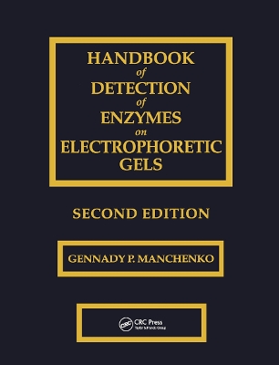 Handbook of Detection of Enzymes on Electrophoretic Gels by Gennady P. Manchenko