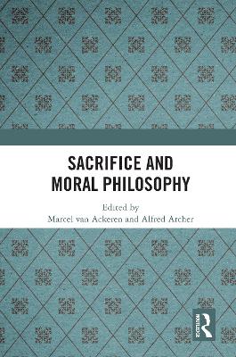 Sacrifice and Moral Philosophy by Marcel van Ackeren