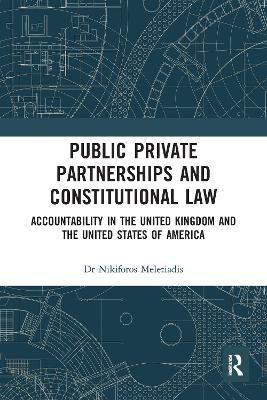 Public Private Partnerships and Constitutional Law: Accountability in the United Kingdom and the United States of America book