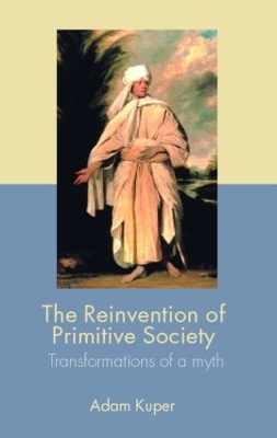 Reinvention of Primitive Society by Adam Kuper