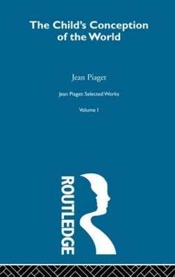 Child's Conception of the World: Selected Works vol 1 by Jean Piaget