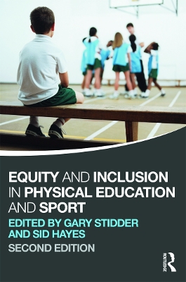 Equity and Inclusion in Physical Education and Sport by Gary Stidder