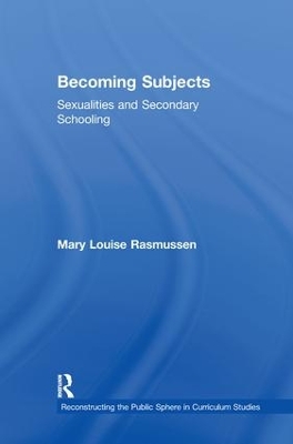 Becoming Subjects: Sexualities and Secondary Schooling book