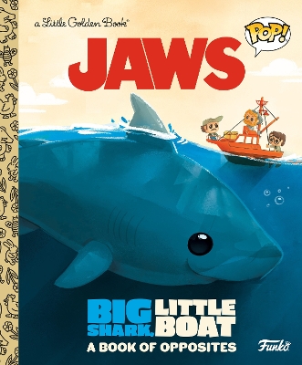 JAWS: Big Shark, Little Boat! A Book of Opposites (Funko Pop!) book