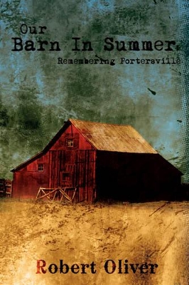 Our Barn In Summer: Remembering Portersville book