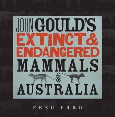 John Gould's Extinct and Endangered Mammals of Australia book