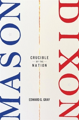 Mason-Dixon: Crucible of the Nation book