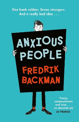 Anxious People: The No. 1 New York Times bestseller from the author of A Man Called Ove book
