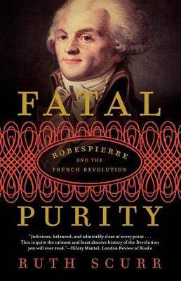 Fatal Purity: Robespierre and the French Revolution book