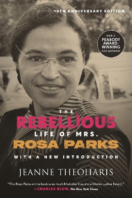 The The Rebellious Life of Mrs. Rosa Parks (10th Anniversary Edition) by Jeanne Theoharis