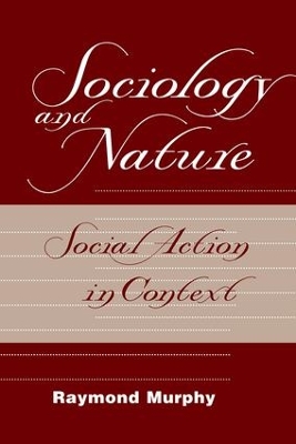 Sociology And Nature by Raymond Murphy