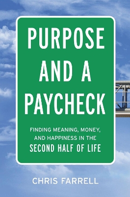 Purpose and a Paycheck: Finding Meaning, Money, and Happiness in the Second Half of Life book