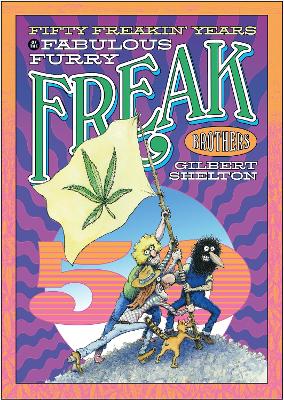 Fifty Freakin' Years Of The Fabulous Furry Freak Brothers book