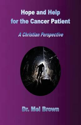 Hope and Help for the Cancer Patient: A Christian Perspective book
