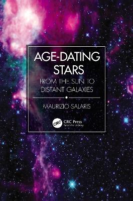 Age-Dating Stars: From the Sun to Distant Galaxies by Maurizio Salaris