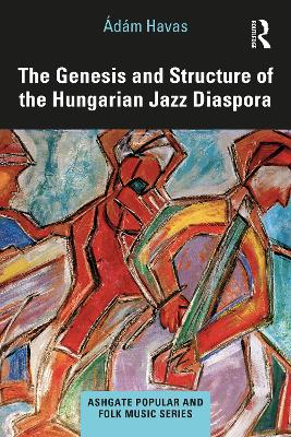 The Genesis and Structure of the Hungarian Jazz Diaspora book