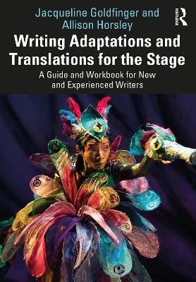 Writing Adaptations and Translations for the Stage: A Guide and Workbook for New and Experienced Writers book