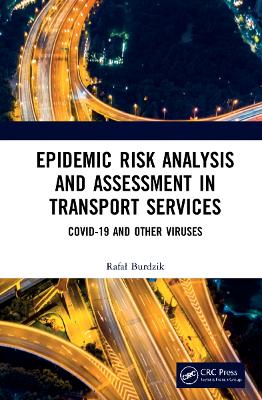 Epidemic Risk Analysis and Assessment in Transport Services: COVID-19 and Other Viruses by Rafał Burdzik