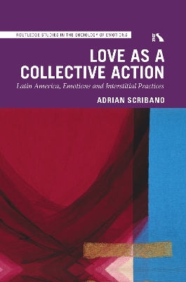 Love as a Collective Action: Latin America, Emotions and Interstitial Practices book
