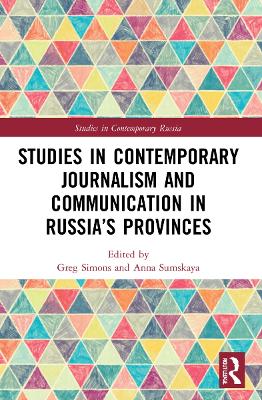 Studies in Contemporary Journalism and Communication in Russia’s Provinces by Greg Simons