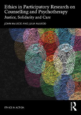 Ethics in Participatory Research on Counselling and Psychotherapy: Justice, Solidarity and Care book