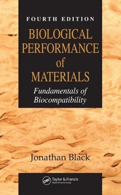 Biological Performance of Materials: Fundamentals of Biocompatibility, Fourth Edition by Jonathan Black