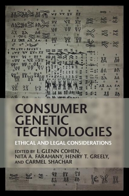 Consumer Genetic Technologies: Ethical and Legal Considerations by I. Glenn Cohen